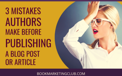 3 Mistakes Authors Make Before Publishing a Blog Post or Article