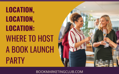 Location, Location, Location: Where to Host a Book Launch Party