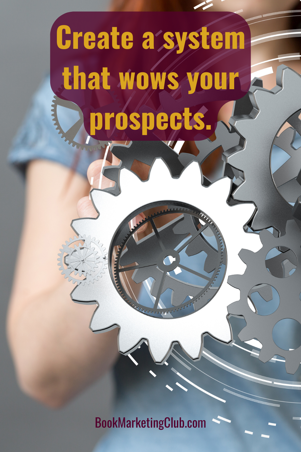 Create a system that wows your prospects