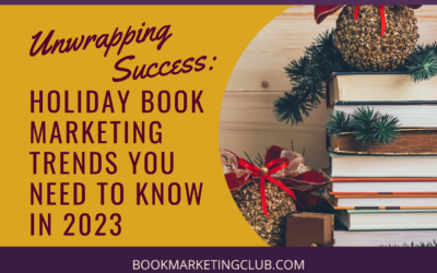 Unwrapping Success: Holiday Book Marketing Trends You Need to Know in 2023